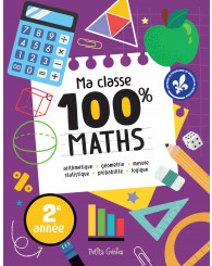 Ma classe 100% MATHS - 2e année - PETITS GÉNIES