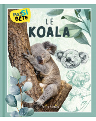 PAS SI BÊTE - Le koala - PETITS GÉNIES