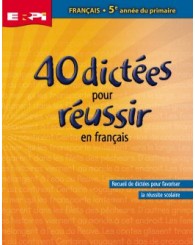 40 dictées pour réussir en français - 5e année (no 11043) - ISBN 9782761325783