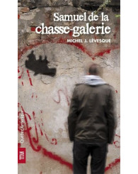 Roman - Samuel de la chasse-galerie - Michel J. Lévesque - ISBN  9782764412886