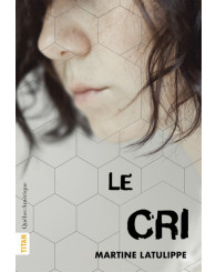 Roman - Le cri - Nouv. Éd. - Martine Latulippe - ISBN 9782764448120