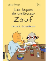 Les leçons du professeur Zouf - Leçon 1: La politesse - Élise Gravel - ISBN 9782897746384