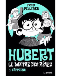 Roman - Hubert, le maître des rêves - Tome 1 - L'apprenti - Yves P. Pelletier, éd.2026 - ISBN 9782898701122