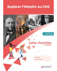 Explorer l'HISTOIRE au CM2 : cahier d'activités, Génération 5, éd. 2022 - ISBN 9782362464126