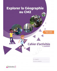 Explorer la GÉOGRAPHIE au CM2 : cahier d'activités, Génération 5, éd. 2022 - ISBN 9782362464225