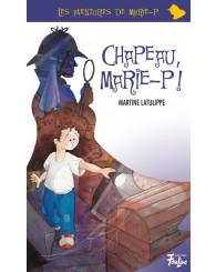 Roman - Chapeau, Marie-P ! - Martine Latulippe - ISBN 9782895910589
