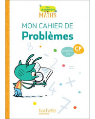 Mon cahier de problèmes CP - Pour comprendre les maths - Ed. 2019 - ISBN 9782016272428