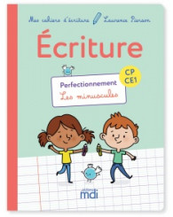 Mes cahiers d'écriture - Écriture CP-CE1 - Perfectionnement, les minuscules, Laurence Pierson - Éditions MDI - ISBN 9782223113491