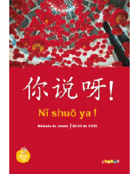Ni shuo ya, niveau A1/A2, livre, méthode de chinois, Didier 2016 - ISBN 9782278083299