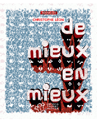 Roman - De mieux en mieux, Christophe Léon, Thierry Magnier 2015 - ISBN 9782364746572