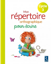 Mon répertoire orthographique pour écrire - Cycle 3 - ISBN 9782725636573