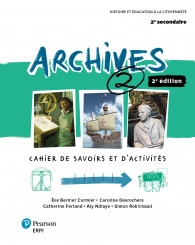 Archives, sec. 2 - 2e éd. - Cahier de savoirs et d’activités + Ensemble numérique – ÉLÈVE 2 (12 mois) - ISBN 9782766105946