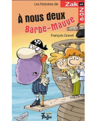 Roman - À nous deux, Barbe-Mauve! Les histoires de Zak et Zoé, no 6 - ISBN 9782895911296