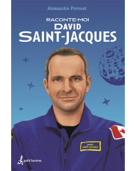 Roman - Raconte-moi David Saint-Jacques - Alexandre Pronovost, éd.2018 - ISBN 9782897541309