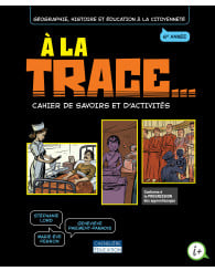 À la trace, 6e année - Cahier d'apprentissage − version imprimée et numérique + act. interactives - 1 an - ISBN 9782765073673