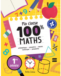 Ma classe 100% MATHS - 1re année - PETITS GÉNIES