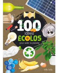 100 idées ÉCOLOS pour aider la planète - PETITS GÉNIES
