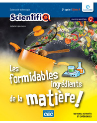 ScientifiQ 2e cycle, Série A - Fascicule UNIVERS MATÉRIEL, Les propriétés de la matière et les changements d'état - Les formidables ingrédients de la matière (no 220878) - ISBN 9782766203581