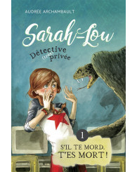 Roman - Sarah-Lou, détective (très) privée TOME 1 - S'il te mord, t'es mort ! - ISBN 9782897142872