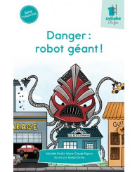 Une syllabe à la fois - série TURQUOISE - Danger : robot géant!