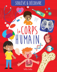 Le corps humain - PETITS GÉNIES