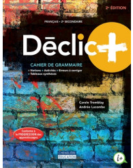 Déclic+, sec.2 - 2e édition COMBO: Cahier de grammaire version imprimée et version numérique + act. int. - ISBN 9782765074380 (anc.code 9998201910284)