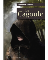 Roman - La cagoule - François Gravel - ISBN 9782764446829
