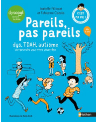 Pareils pas pareils : dys, TDAH, autisme : comprendre pour vivre ensemble