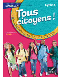 EMC: Tous citoyens, Enseignement moral et civique, Manuel de l'élève, cycle 3, Hatier programmes 2015 - ISBN 9782218988332
