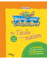 Raconte-moi l'alphabet - De l'école à la maison