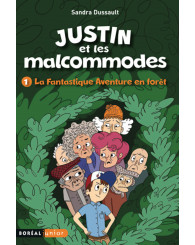 Roman - Justin et les malcommodes - Tome 1 - La fantastique aventure en forêt - Sandra Dussault, éd.2018 - ISBN 9782764625293