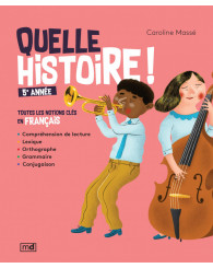 Quelle histoire! Toutes les notions clés en français - 5e année