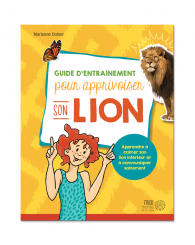 Guide d'entrainement pour apprivoiser son lion - Éd. Midi-Trente