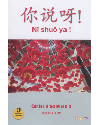 Ni shuo ya, niveau A1/A2 cahier 2, leçons 7 à 12, méthode de chinois, Didier 2016 - ISBN 9782278083978